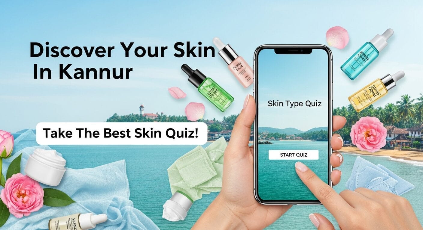 Discover Your Skin Type: Take The Ultimate Skin Quiz! for Kannur
