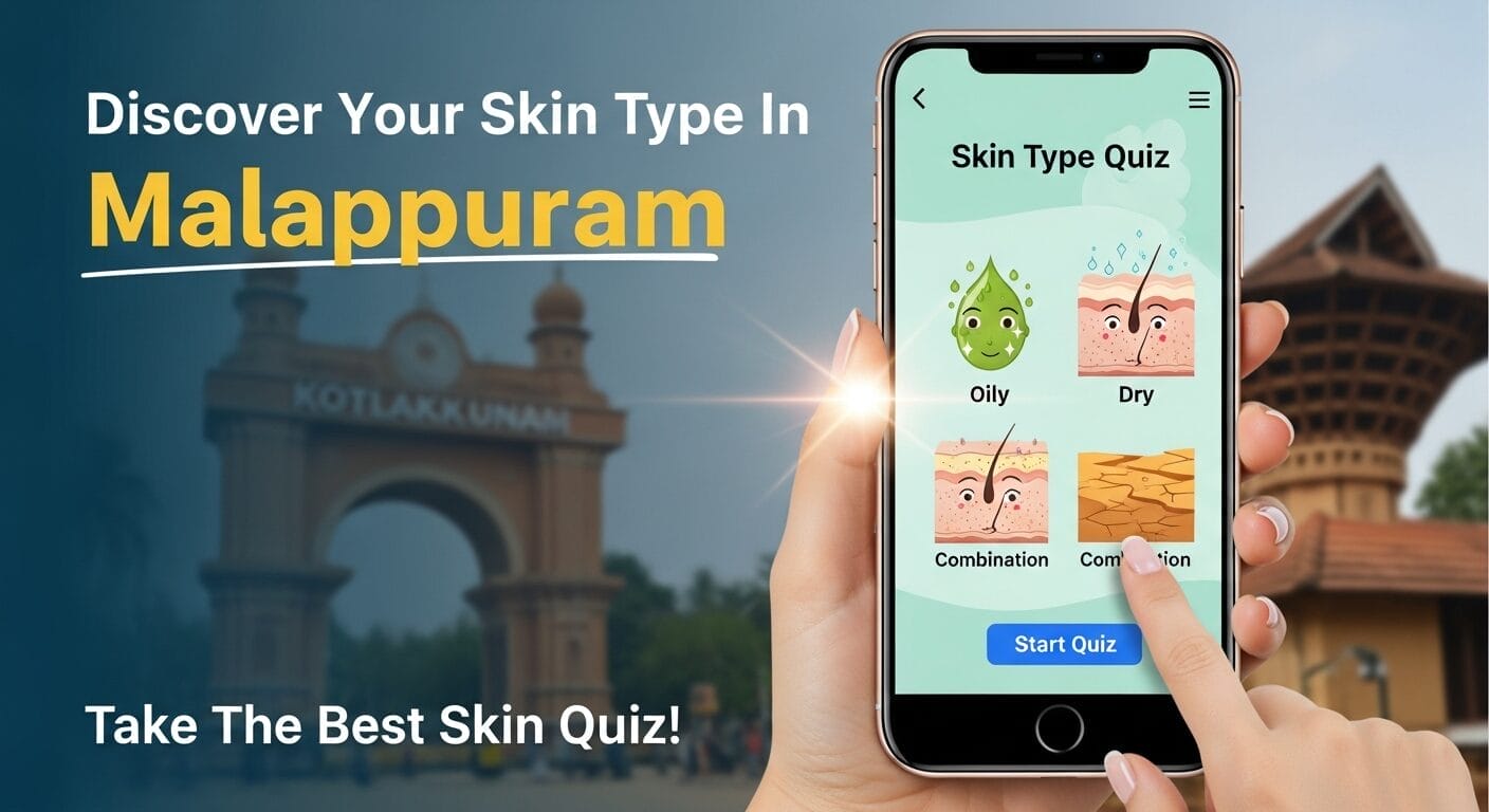 Discover Your Skin Type In Malappuram : Take The Best Skin Quiz!
