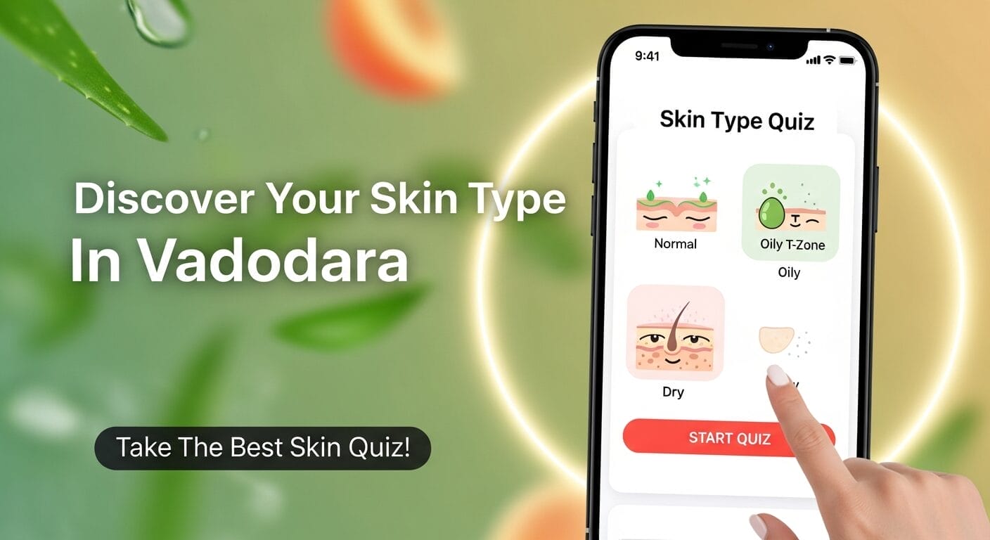 Discover Your Skin Type: Take The Ultimate Skin Quiz! for Vadodara