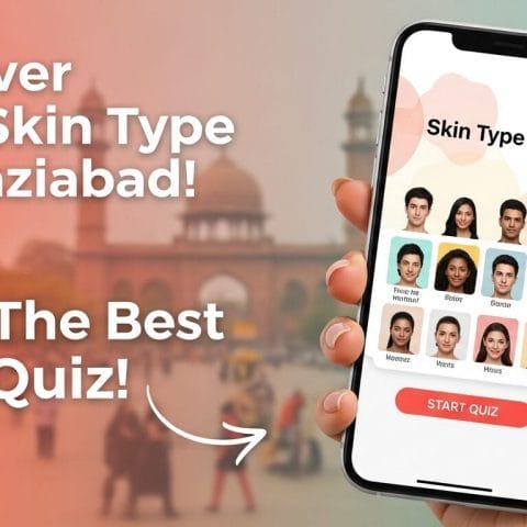 Discover Your Skin Type: Take The Ultimate Skin Quiz! for Ghaziabad