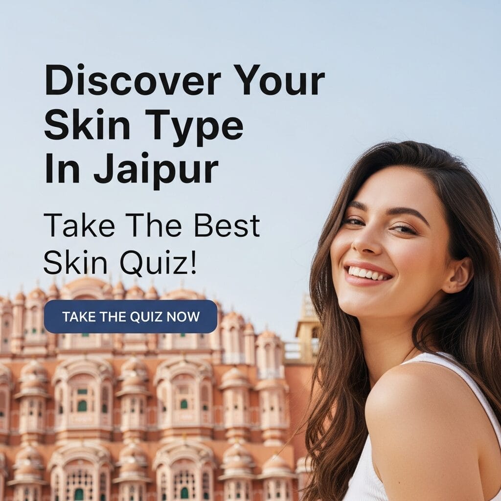 Discover Your Skin Type In Jaipur : Take The Best Skin Quiz!