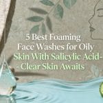 foaming face washes review